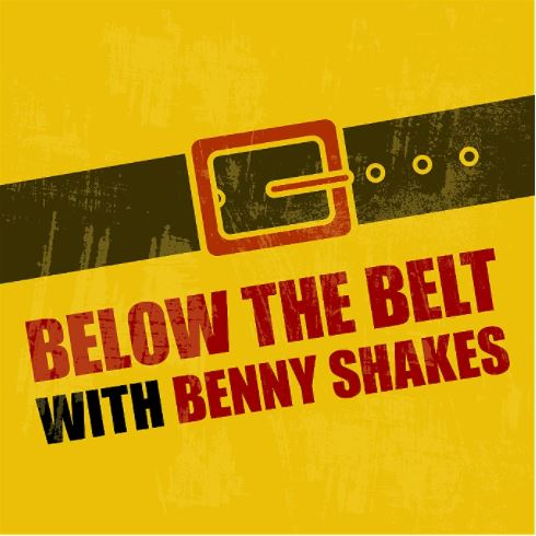 Below the Belt with Benny Shakes